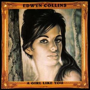 Edwyn Collins – A girl like you