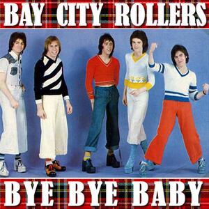 Bay City Rollers – Bye bye baby