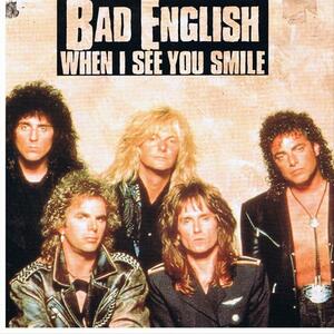 Bad English – When I see you smile