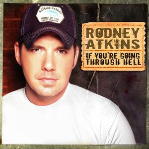 Rodney Atkins – If Youre Going Through Hell (Before The Devil Even Knows)
