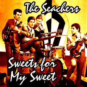 Searchers – Sweets for my sweet