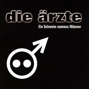 Die Ärzte – Männer sind Schweine