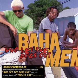 Baha Men – Who let the dogs out