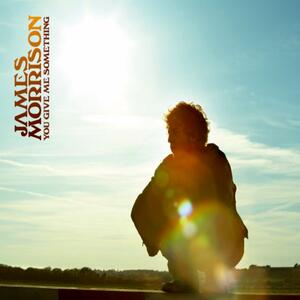 James Morrison – You give me something
