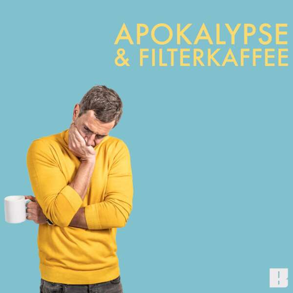 Apokalypse & Filterkaffee: Podcast kostenlos hören