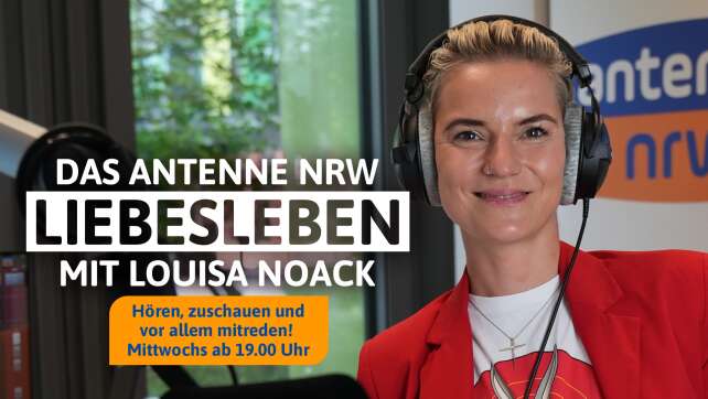 Das ANTENNE NRW Liebesleben mit Louisa Noack
