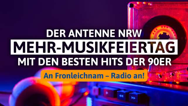 Der ANTENNE NRW Mehr-Musikfeiertag mit den besten Hits der 90er